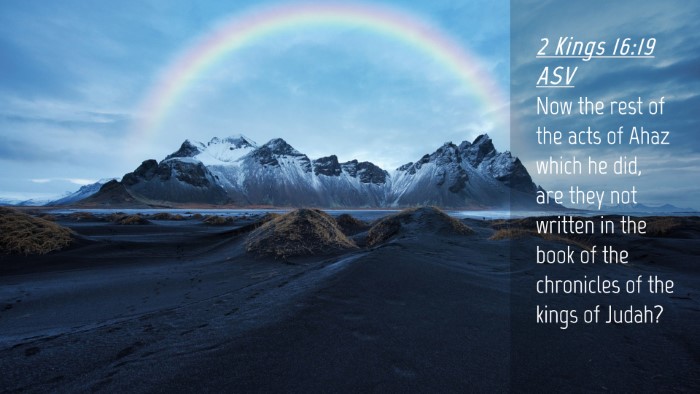 Picture 04 - 2 Kings 16:19 ASV Desktop Wallpaper - Now the rest of the acts of Ahaz which he did, - Desktop Bible Verse Wallpaper