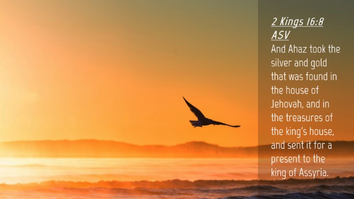 Picture 04 - 2 Kings 16:8 ASV Desktop Wallpaper - And Ahaz took the silver and gold that was found - Desktop Bible Verse Wallpaper