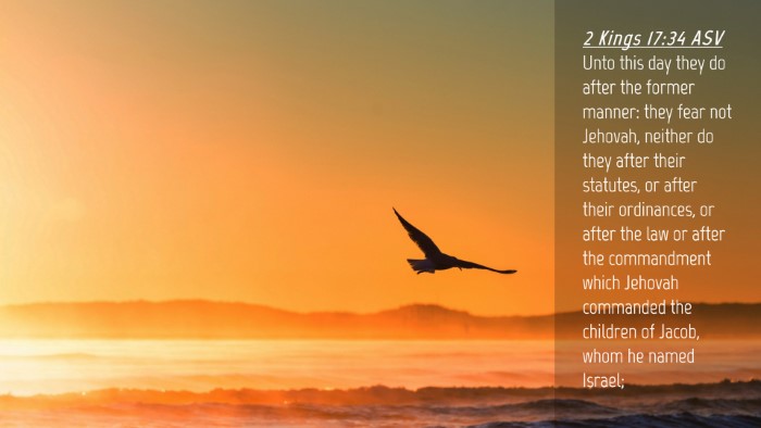 Picture 04 - 2 Kings 17:34 ASV Desktop Wallpaper - Unto this day they do after the former manner: - Desktop Bible Verse Wallpaper