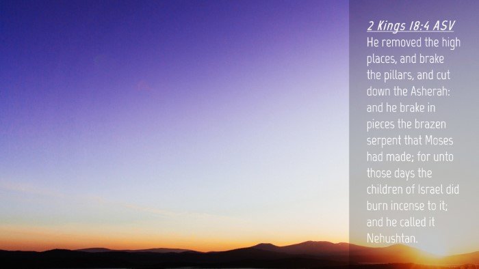 Picture 04 - 2 Kings 18:4 ASV Desktop Wallpaper - He removed the high places, and brake the - Desktop Bible Verse Wallpaper