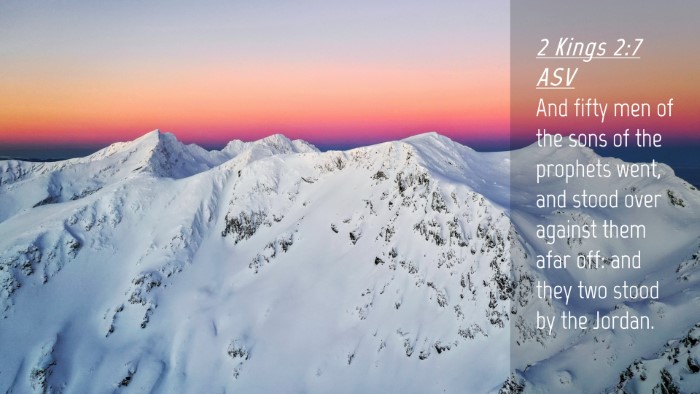 Picture 04 - 2 Kings 2:7 ASV Desktop Wallpaper - And fifty men of the sons of the prophets went, - Desktop Bible Verse Wallpaper