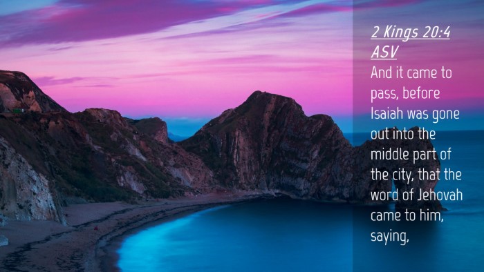 Picture 04 - 2 Kings 20:4 ASV Desktop Wallpaper - And it came to pass, before Isaiah was gone out - Desktop Bible Verse Wallpaper