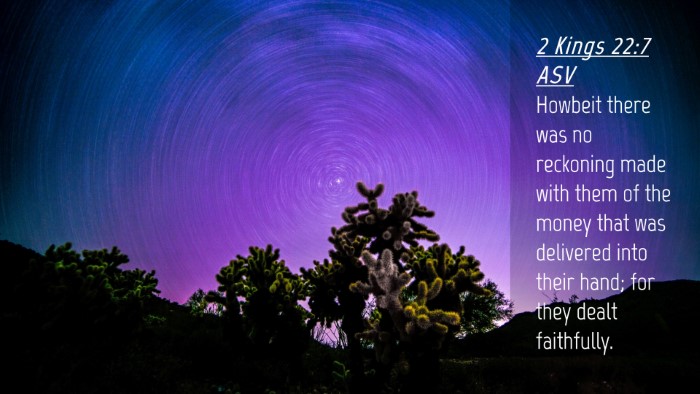 Picture 04 - 2 Kings 22:7 ASV Desktop Wallpaper - Howbeit there was no reckoning made with them of - Desktop Bible Verse Wallpaper