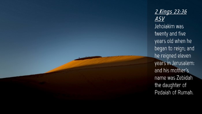 Picture 04 - 2 Kings 23:36 ASV Desktop Wallpaper - Jehoiakim was twenty and five years old when he - Desktop Bible Verse Wallpaper