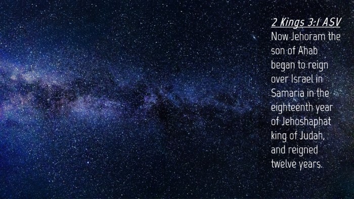 Picture 04 - 2 Kings 3:1 ASV Desktop Wallpaper - Now Jehoram the son of Ahab began to reign over - Desktop Bible Verse Wallpaper