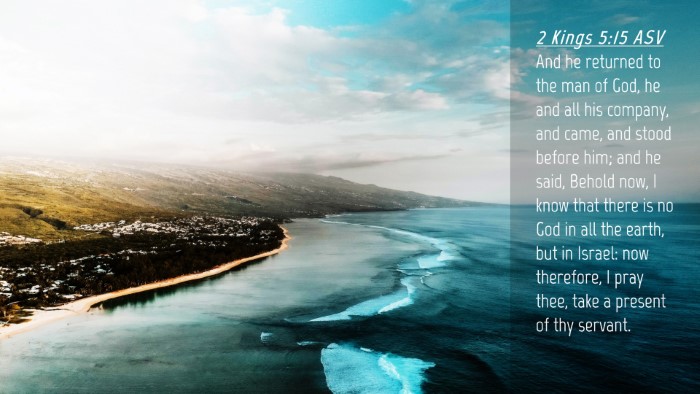 Picture 04 - 2 Kings 5:15 ASV Desktop Wallpaper - And he returned to the man of God, he and all his - Desktop Bible Verse Wallpaper