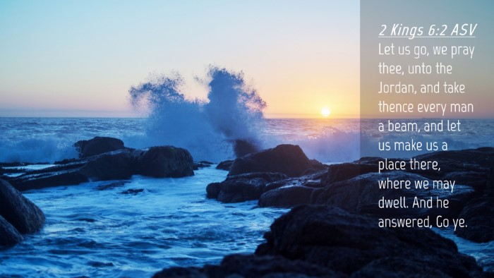 Picture 04 - 2 Kings 6:2 ASV Desktop Wallpaper - Let us go, we pray thee, unto the Jordan, and - Desktop Bible Verse Wallpaper