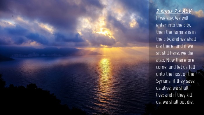 Picture 04 - 2 Kings 7:4 ASV Desktop Wallpaper - If we say, We will enter into the city, then the - Desktop Bible Verse Wallpaper