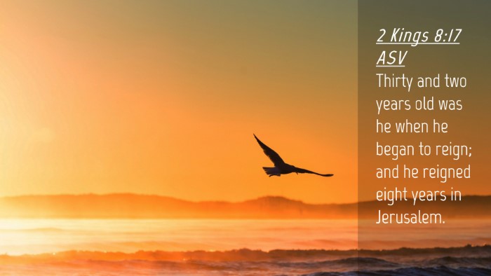 Picture 04 - 2 Kings 8:17 ASV Desktop Wallpaper - Thirty and two years old was he when he began to - Desktop Bible Verse Wallpaper