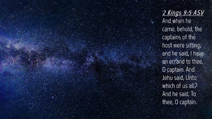 Picture 04 - 2 Kings 9:5 ASV Desktop Wallpaper - And when he came, behold, the captains of the - Desktop Bible Verse Wallpaper
