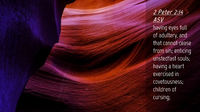 Picture 04 - 2 Peter 2:14 ASV Desktop Wallpaper - having eyes full of adultery, and that cannot - Desktop Bible Verse Wallpaper