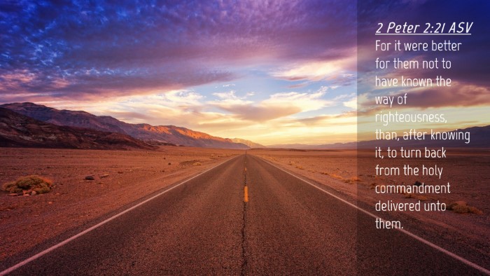 Picture 04 - 2 Peter 2:21 ASV Desktop Wallpaper - For it were better for them not to have known the - Desktop Bible Verse Wallpaper