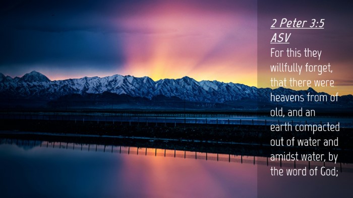 Picture 04 - 2 Peter 3:5 ASV Desktop Wallpaper - For this they willfully forget, that there were - Desktop Bible Verse Wallpaper