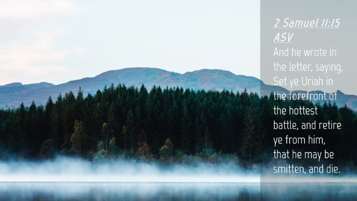 Picture 04 - 2 Samuel 11:15 ASV Desktop Wallpaper - And he wrote in the letter, saying, Set ye Uriah - Desktop Bible Verse Wallpaper