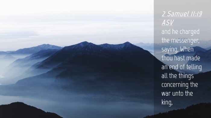 Picture 04 - 2 Samuel 11:19 ASV Desktop Wallpaper - and he charged the messenger, saying, When thou - Desktop Bible Verse Wallpaper
