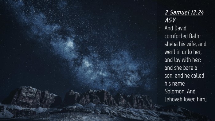 Picture 04 - 2 Samuel 12:24 ASV Desktop Wallpaper - And David comforted Bath-sheba his wife, and went - Desktop Bible Verse Wallpaper