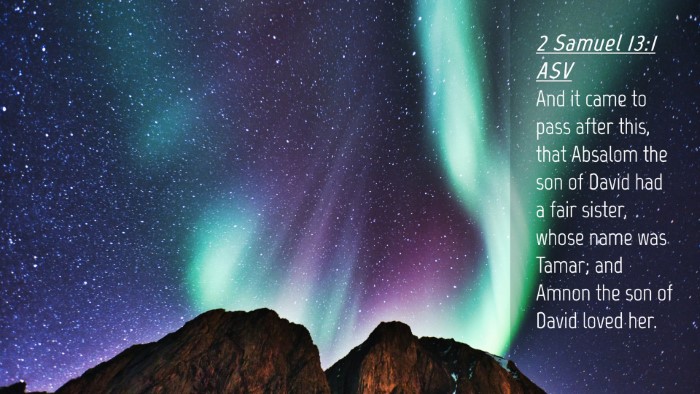 Picture 04 - 2 Samuel 13:1 ASV Desktop Wallpaper - And it came to pass after this, that Absalom the - Desktop Bible Verse Wallpaper