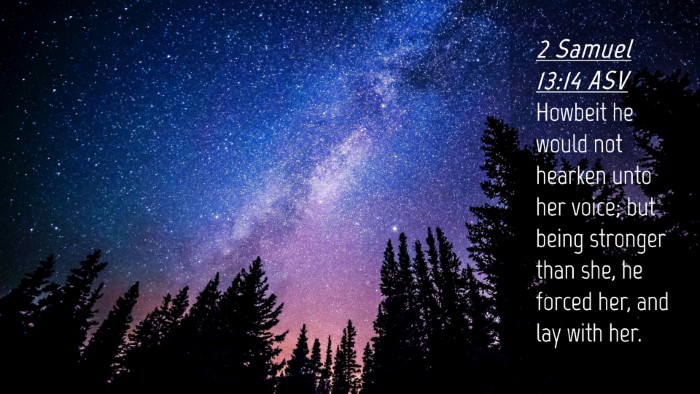 Picture 04 - 2 Samuel 13:14 ASV Desktop Wallpaper - Howbeit he would not hearken unto her voice; but - Desktop Bible Verse Wallpaper
