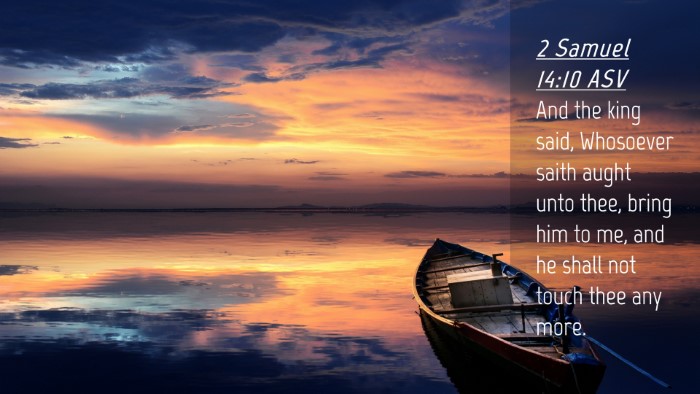 Picture 04 - 2 Samuel 14:10 ASV Desktop Wallpaper - And the king said, Whosoever saith aught unto - Desktop Bible Verse Wallpaper