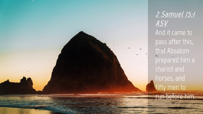 Picture 04 - 2 Samuel 15:1 ASV Desktop Wallpaper - And it came to pass after this, that Absalom - Desktop Bible Verse Wallpaper