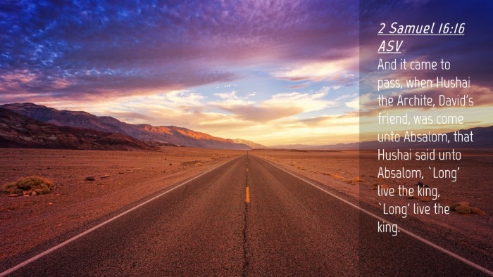 Picture 04 - 2 Samuel 16:16 ASV Desktop Wallpaper - And it came to pass, when Hushai the Archite, - Desktop Bible Verse Wallpaper