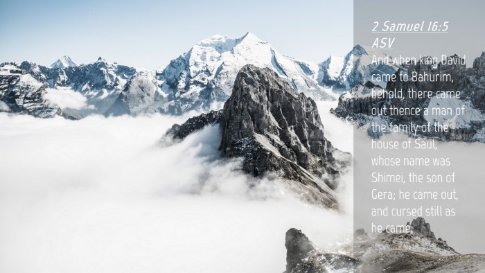 Picture 04 - 2 Samuel 16:5 ASV Desktop Wallpaper - And when king David came to Bahurim, behold, - Desktop Bible Verse Wallpaper