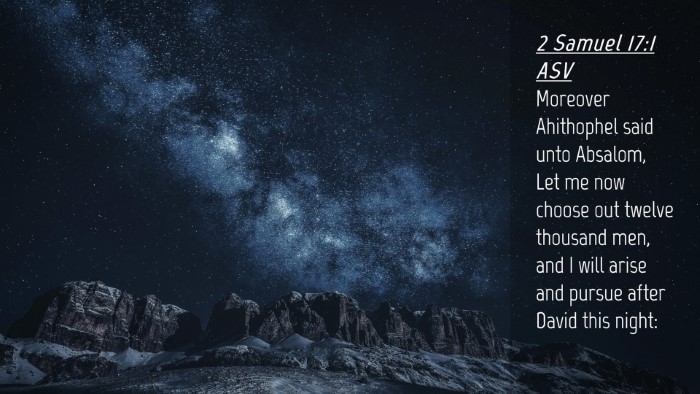 Picture 04 - 2 Samuel 17:1 ASV Desktop Wallpaper - Moreover Ahithophel said unto Absalom, Let me now - Desktop Bible Verse Wallpaper