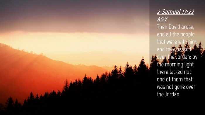 Picture 04 - 2 Samuel 17:22 ASV Desktop Wallpaper - Then David arose, and all the people that were - Desktop Bible Verse Wallpaper