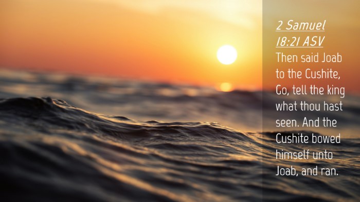 Picture 04 - 2 Samuel 18:21 ASV Desktop Wallpaper - Then said Joab to the Cushite, Go, tell the king - Desktop Bible Verse Wallpaper