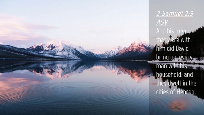 Picture 04 - 2 Samuel 2:3 ASV Desktop Wallpaper - And his men that were with him did David bring - Desktop Bible Verse Wallpaper