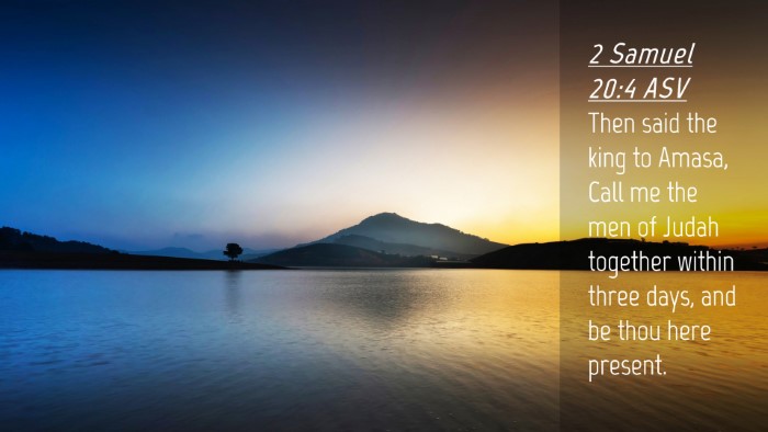 Picture 04 - 2 Samuel 20:4 ASV Desktop Wallpaper - Then said the king to Amasa, Call me the men of - Desktop Bible Verse Wallpaper