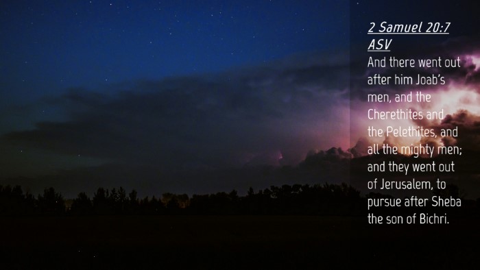 Picture 04 - 2 Samuel 20:7 ASV Desktop Wallpaper - And there went out after him Joab's men, and the - Desktop Bible Verse Wallpaper