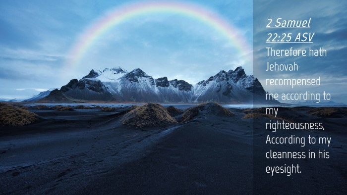 Picture 04 - 2 Samuel 22:25 ASV Desktop Wallpaper - Therefore hath Jehovah recompensed me according - Desktop Bible Verse Wallpaper