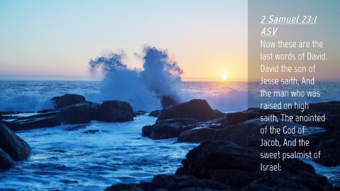 Picture 04 - 2 Samuel 23:1 ASV Desktop Wallpaper - Now these are the last words of David. David the - Desktop Bible Verse Wallpaper