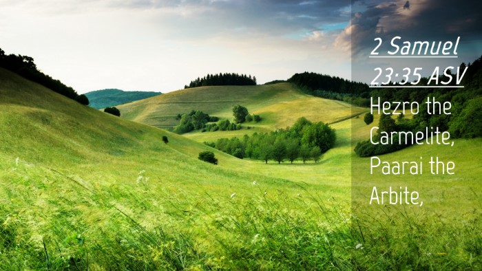 Picture 04 - 2 Samuel 23:35 ASV Desktop Wallpaper - Hezro the Carmelite, Paarai the - Desktop Bible Verse Wallpaper
