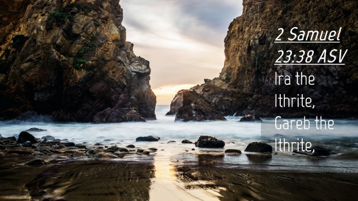 Picture 04 - 2 Samuel 23:38 ASV Desktop Wallpaper - Ira the Ithrite, Gareb the - Desktop Bible Verse Wallpaper