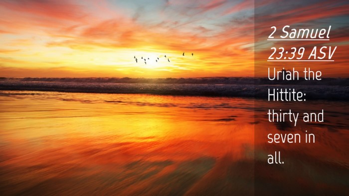 Picture 04 - 2 Samuel 23:39 ASV Desktop Wallpaper - Uriah the Hittite: thirty and seven in - Desktop Bible Verse Wallpaper