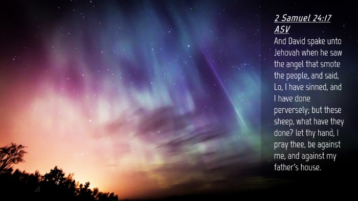 Picture 04 - 2 Samuel 24:17 ASV Desktop Wallpaper - And David spake unto Jehovah when he saw the - Desktop Bible Verse Wallpaper
