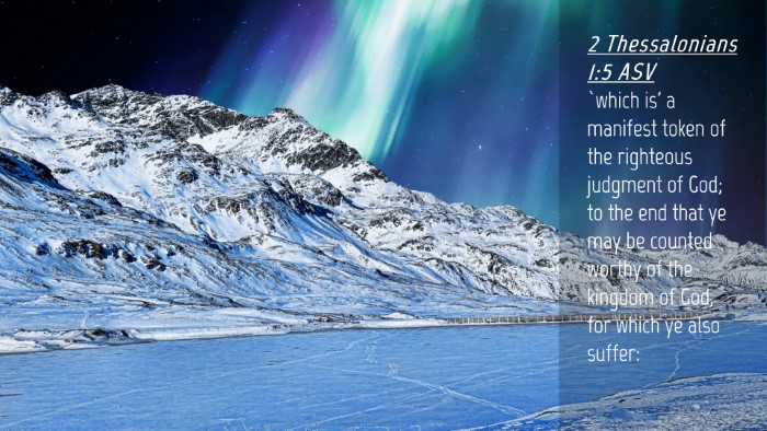 Picture 04 - 2 Thessalonians 1:5 ASV Desktop Wallpaper - `which is' a manifest token of the righteous - Desktop Bible Verse Wallpaper
