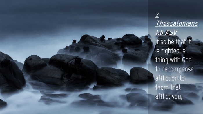 Picture 04 - 2 Thessalonians 1:6 ASV Desktop Wallpaper - if so be that it is righteous thing with God to - Desktop Bible Verse Wallpaper