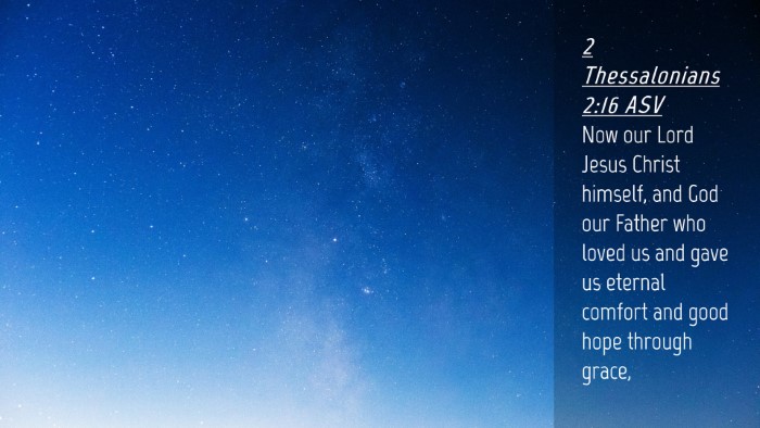 Picture 04 - 2 Thessalonians 2:16 ASV Desktop Wallpaper - Now our Lord Jesus Christ himself, and God our - Desktop Bible Verse Wallpaper
