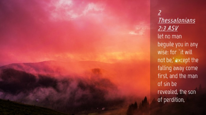 Picture 04 - 2 Thessalonians 2:3 ASV Desktop Wallpaper - let no man beguile you in any wise: for `it will - Desktop Bible Verse Wallpaper