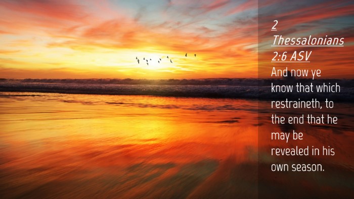 Picture 04 - 2 Thessalonians 2:6 ASV Desktop Wallpaper - And now ye know that which restraineth, to the - Desktop Bible Verse Wallpaper