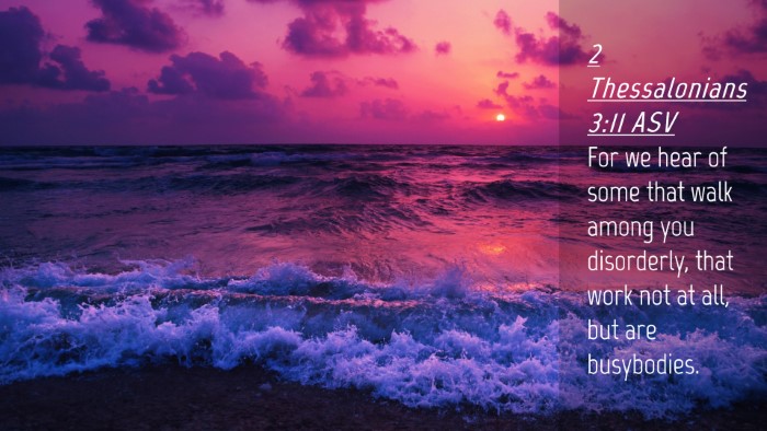 Picture 04 - 2 Thessalonians 3:11 ASV Desktop Wallpaper - For we hear of some that walk among you - Desktop Bible Verse Wallpaper