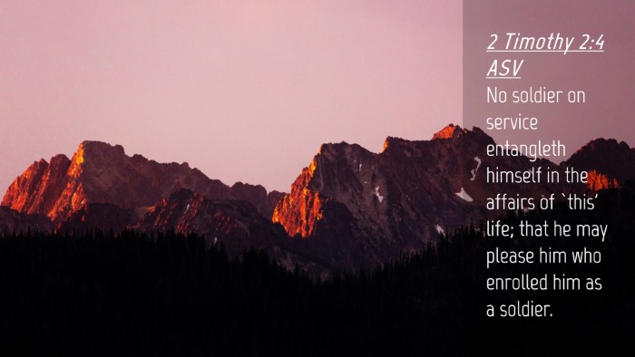 Picture 04 - 2 Timothy 2:4 ASV Desktop Wallpaper - No soldier on service entangleth himself in the - Desktop Bible Verse Wallpaper