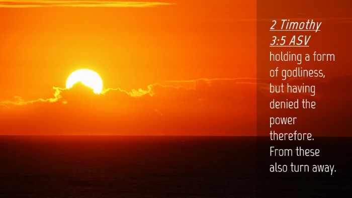 Picture 04 - 2 Timothy 3:5 ASV Desktop Wallpaper - holding a form of godliness, but having denied - Desktop Bible Verse Wallpaper
