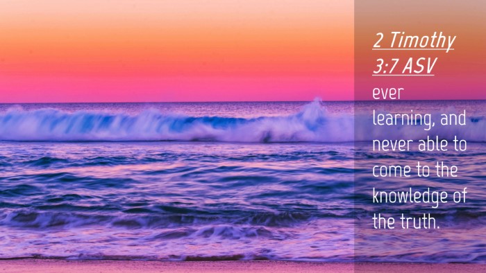 Picture 04 - 2 Timothy 3:7 ASV Desktop Wallpaper - ever learning, and never able to come to the - Desktop Bible Verse Wallpaper