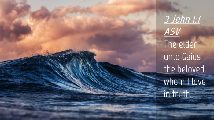 Picture 04 - 3 John 1:1 ASV Desktop Wallpaper - The elder unto Gaius the beloved, whom I love in - Desktop Bible Verse Wallpaper