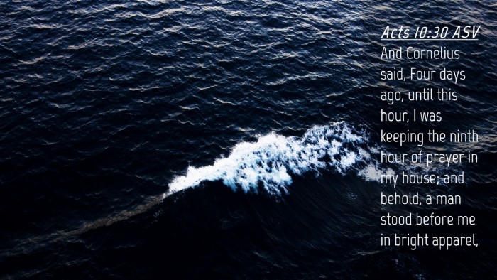 Picture 04 - Acts 10:30 ASV Desktop Wallpaper - And Cornelius said, Four days ago, until this - Desktop Bible Verse Wallpaper