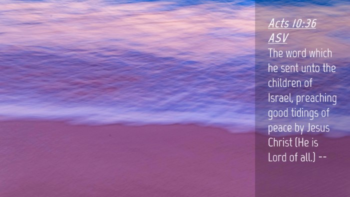 Picture 04 - Acts 10:36 ASV Desktop Wallpaper - The word which he sent unto the children of - Desktop Bible Verse Wallpaper